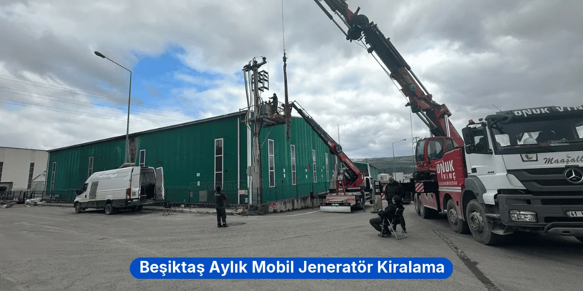 Beşiktaş Aylık Mobil Jeneratör Kiralama