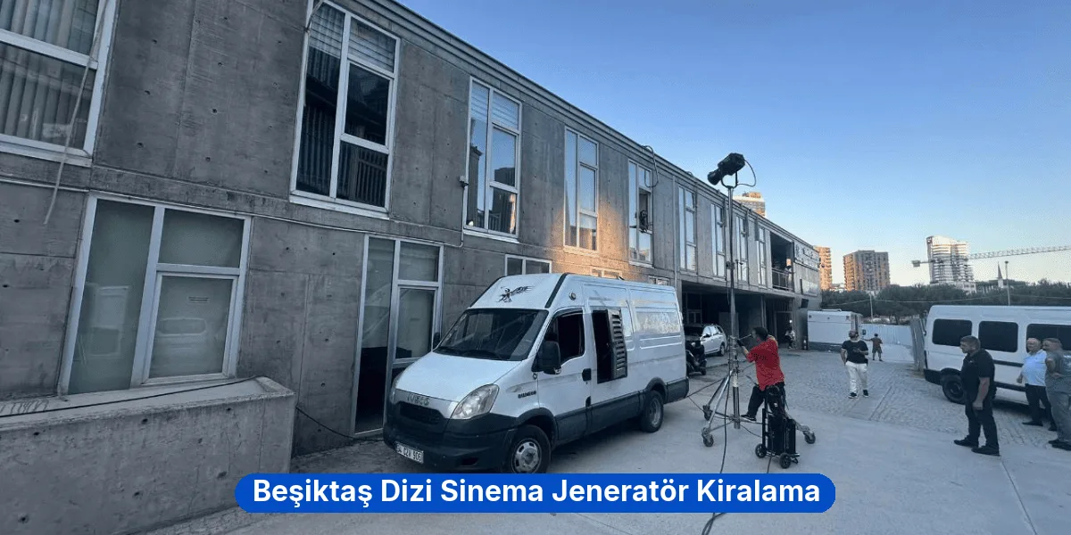 Beşiktaş Dizi Sinema Jeneratör Kiralama