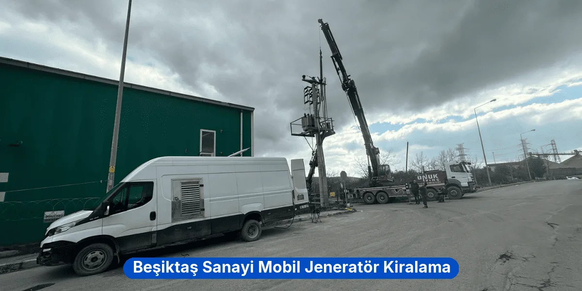 Beşiktaş Sanayi Mobil Jeneratör Kiralama